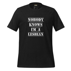 Nobody Knows I'm a Lesbian Tee