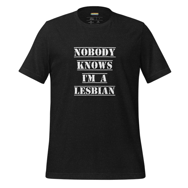 Nobody Knows I'm a Lesbian Tee