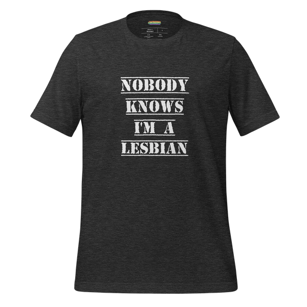 Nobody Knows I'm a Lesbian Tee