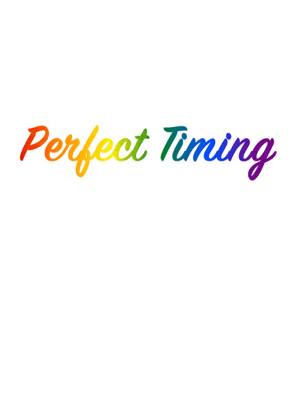 Perfect Timing (inside text) | Polycute LGBTQ+ & Polyamory Gifts